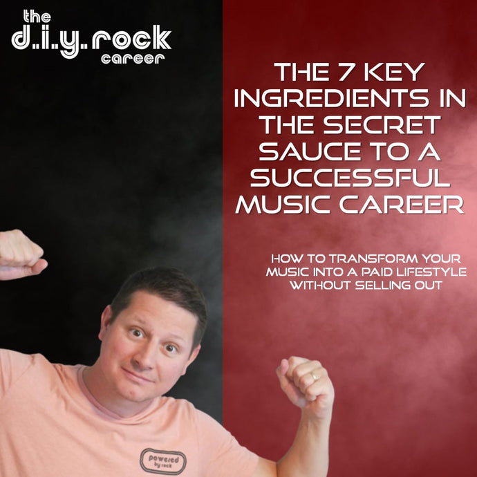 The 7 Key Ingredients in the Secret Sauce to a Successful Music Career