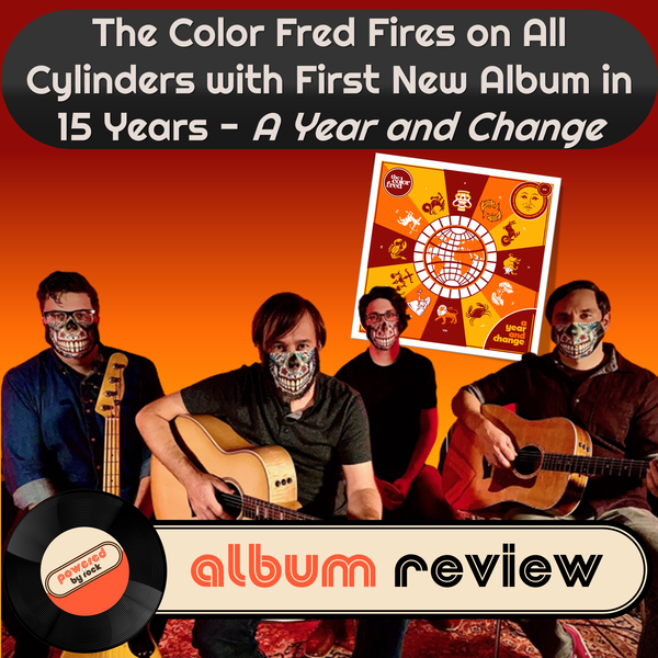 The Color Fred Fires on All Cylinders with First New Album in 15 Years - A Year and Change
