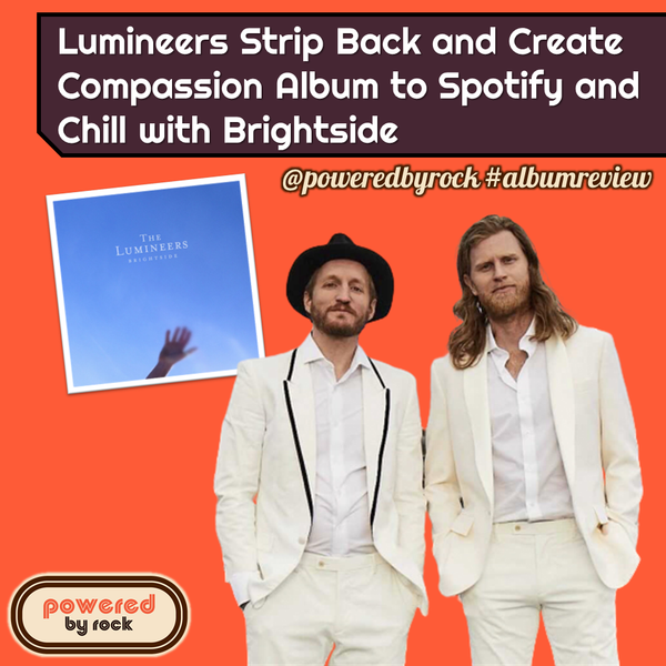 Lumineers Strip Back and Create Compassion Album to Spotify and Chill with Brightside