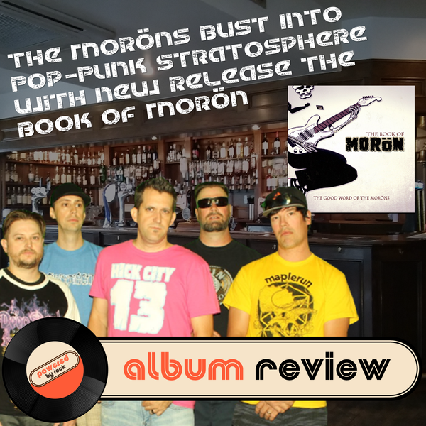 The Morӧns Bust Into Pop-Punk Stratosphere with New Release The Book of Morӧn