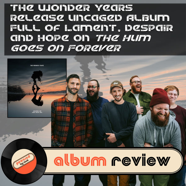 The Wonder Years Release Uncaged Album Full of Lament, Despair and Hope on The Hum Goes On Forever