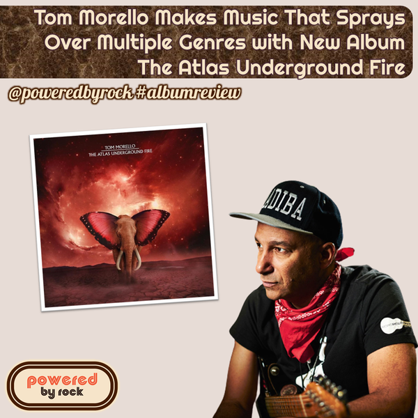 Tom Morello Makes Music That Sprays Over Multiple Genres with New Album The Atlas Underground Fire