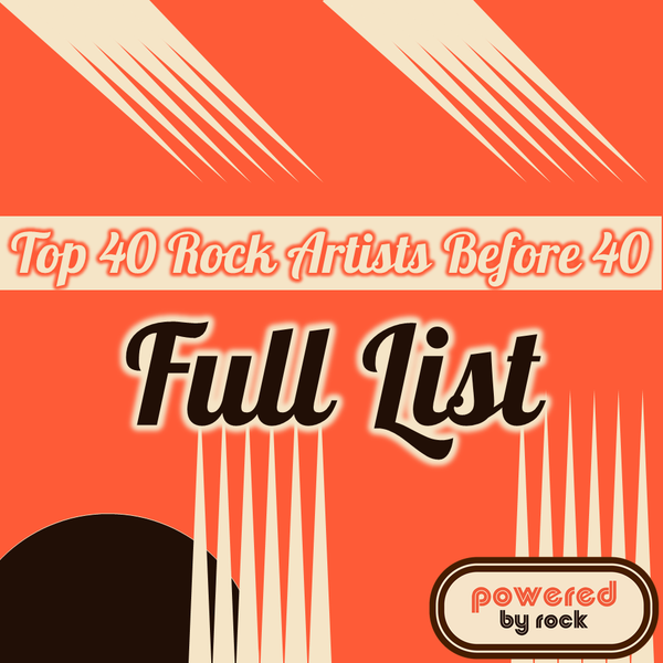 Top 40 Before 40 Rock Artists - Full List