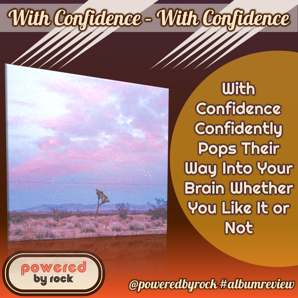 With Confidence Confidently Pops Their Way Into Your Brain Whether You Like It or Not