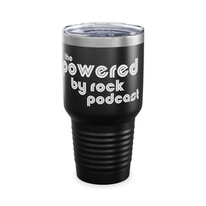 The Official Powered By Rock Podcast Tumbler, 30oz